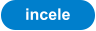 incele
