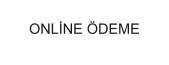 ONLİNE ÖDEME
