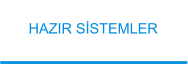 HAZIR SİSTEMLER