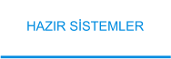 HAZIR SİSTEMLER