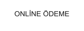 ONLİNE ÖDEME